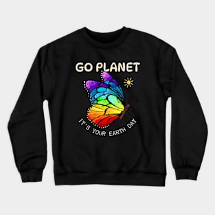 GO PLANET IT'S YOUR EARTH DAY  Funny earth day 2024 Crewneck Sweatshirt